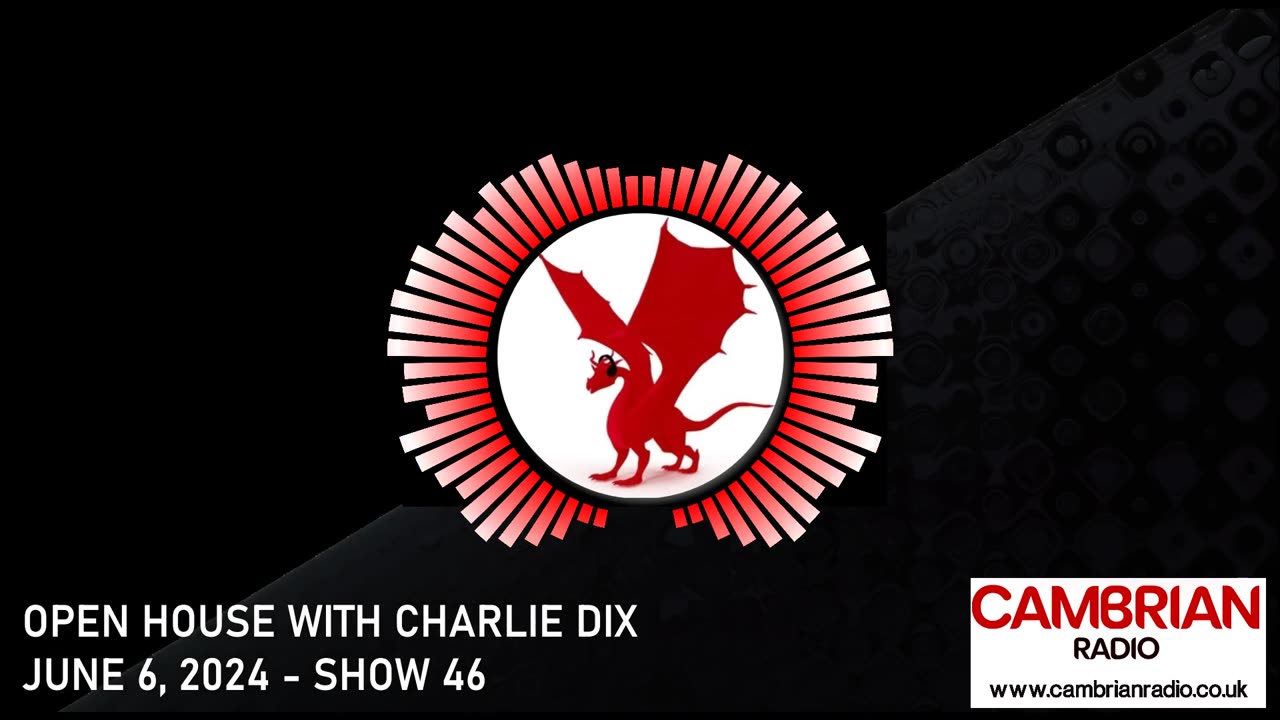 Open House With Charlie Dix for Cambrian Radio - Show #46