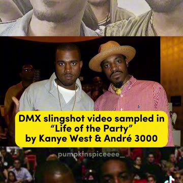 DMX slingshot video sampled in “Life of the Party” by Kanye West & André 3000