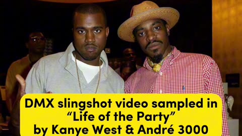 DMX slingshot video sampled in “Life of the Party” by Kanye West & André 3000