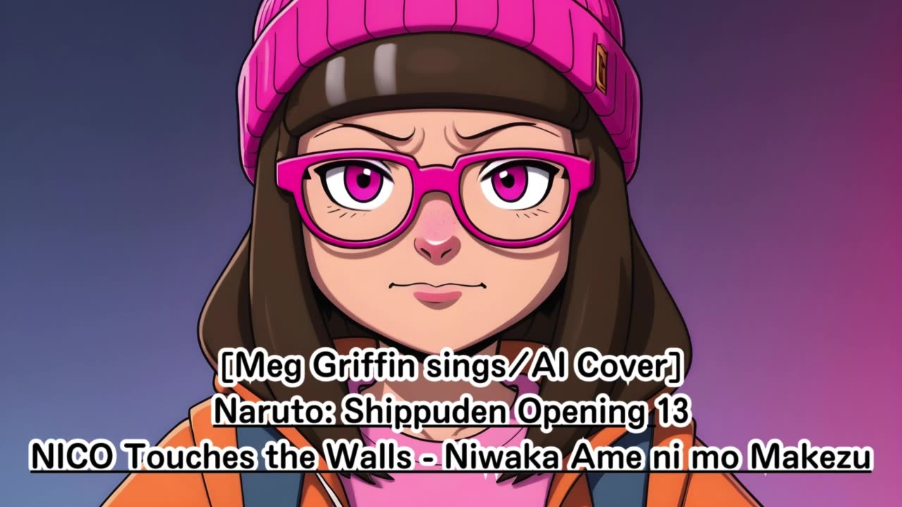 [Meg Griffin sings/AI Cover] Naruto:Shippuden OP 13 NICO Touches the Walls - Niwaka Ame ni mo Makezu