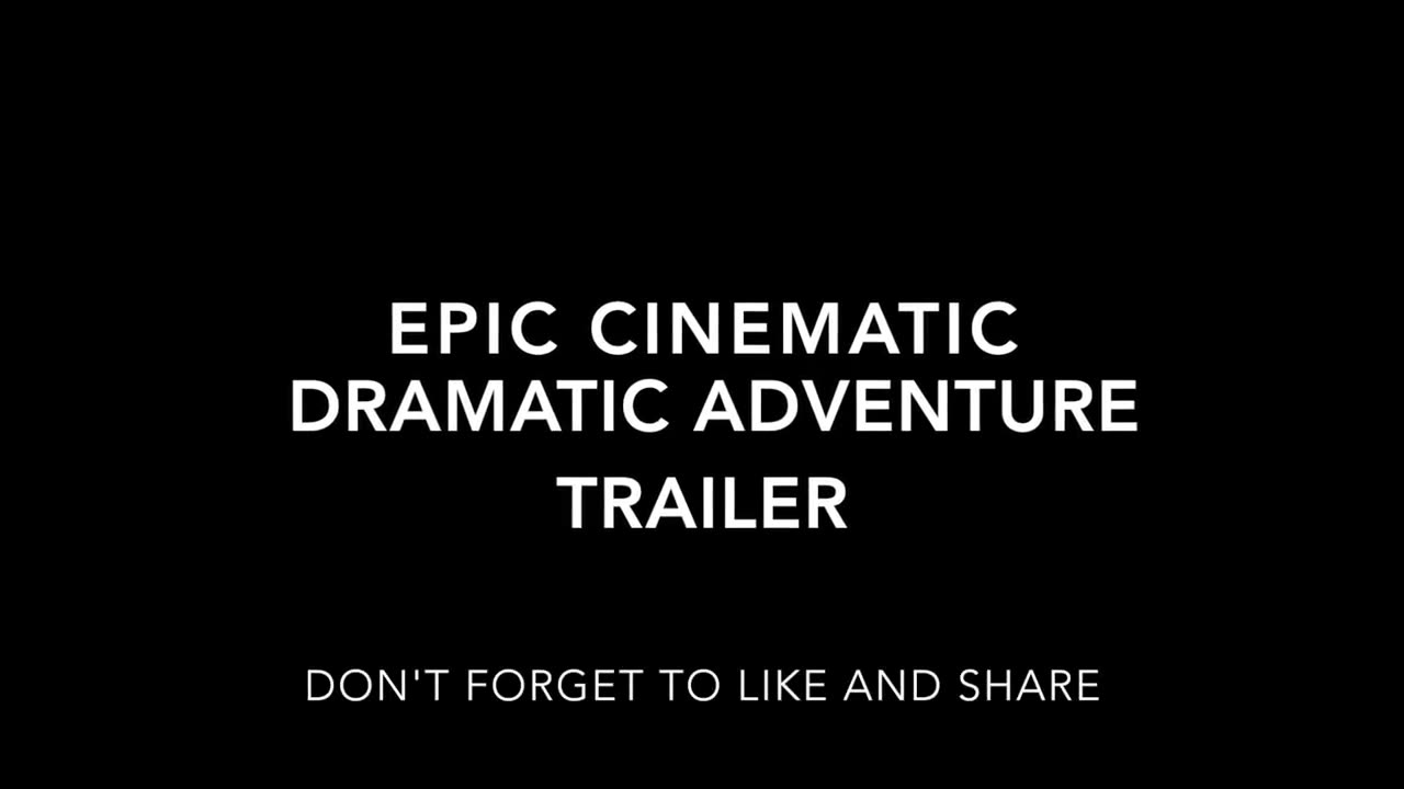 Epic Cinematic Dramatic Adventure Trailer