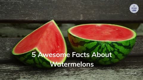 5 Awesome Facts About Watermelons!