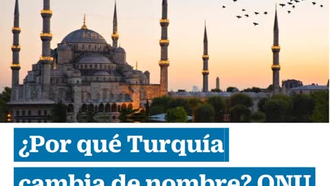 TURQUIA CAMBIA SU NOMBRE DE MANERA OFICIAL