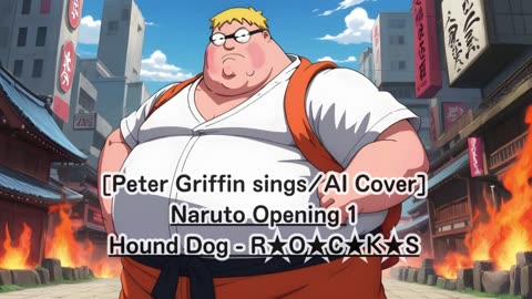 [Peter Griffin sings/AI Cover] Naruto Opening 1 Hound Dog - R★O★C★K★S