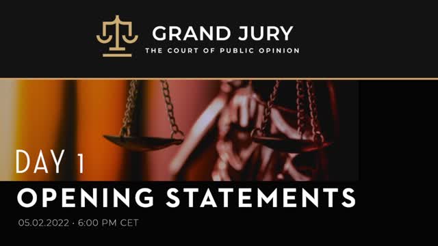 Grand Jury Proceeding by the Peoples´ Court of Public Opinion Day 1 Opening Statements