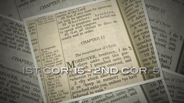 1ST COR. 15 THROUGH 2ND COR. 5 - KJV - "THE BEAUTIFUL WORKING OF THE WORD!"