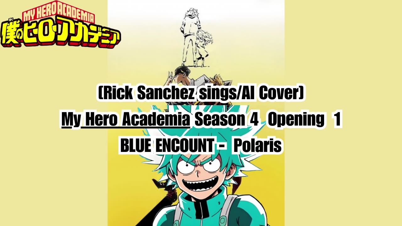 [Rick Sanchez sings/AI Cover] My Hero Academia Season 4 Opening 1 BLUE ENCOUNT - Polaris