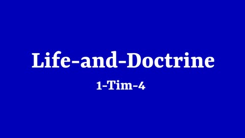 1 Timothy 4 Life and Doctrine