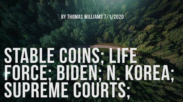 Stable Coins; Life Force; Biden; N. Korea; Supreme Courts;