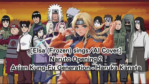 [Elsa (Frozen) sings/AI Cover] Naruto Opening 2 Asian Kung-Fu Generation - Haruka Kanata