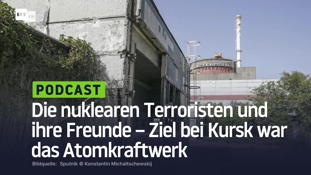 Die nuklearen Terroristen und ihre Freunde – Ziel bei Kursk war das Atomkraftwerk