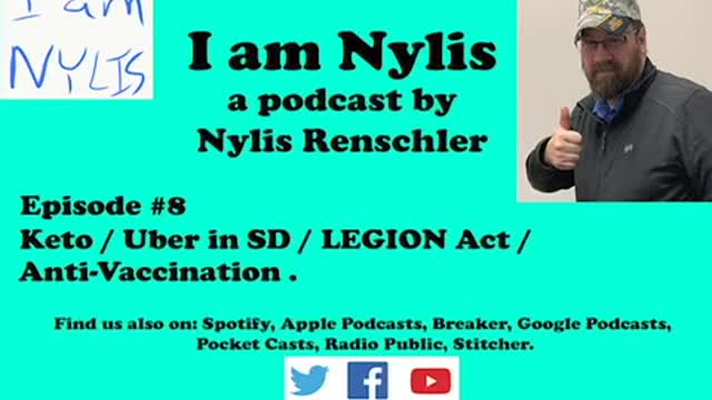 I am Nylis #8 - Keto / Uber in SD / LEGION Act / Anti-Vaccination.