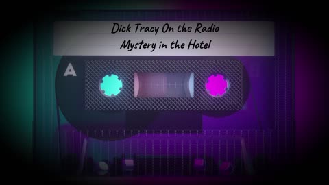 Dick Tracy On the Radio - Mystery in the Hotel