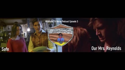 Ultimate TV-Verse Podcast Episode 3 - Firefly Episode 5 (Safe) and Episode 6 (Our Mrs. Reynolds)