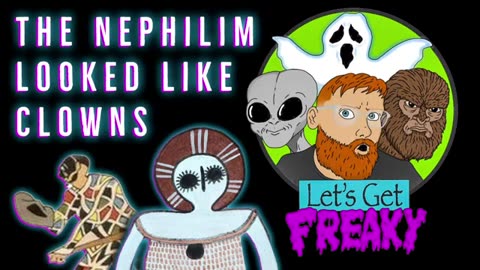 Let's Get Freaky Podcast - The Nephilim Clowns