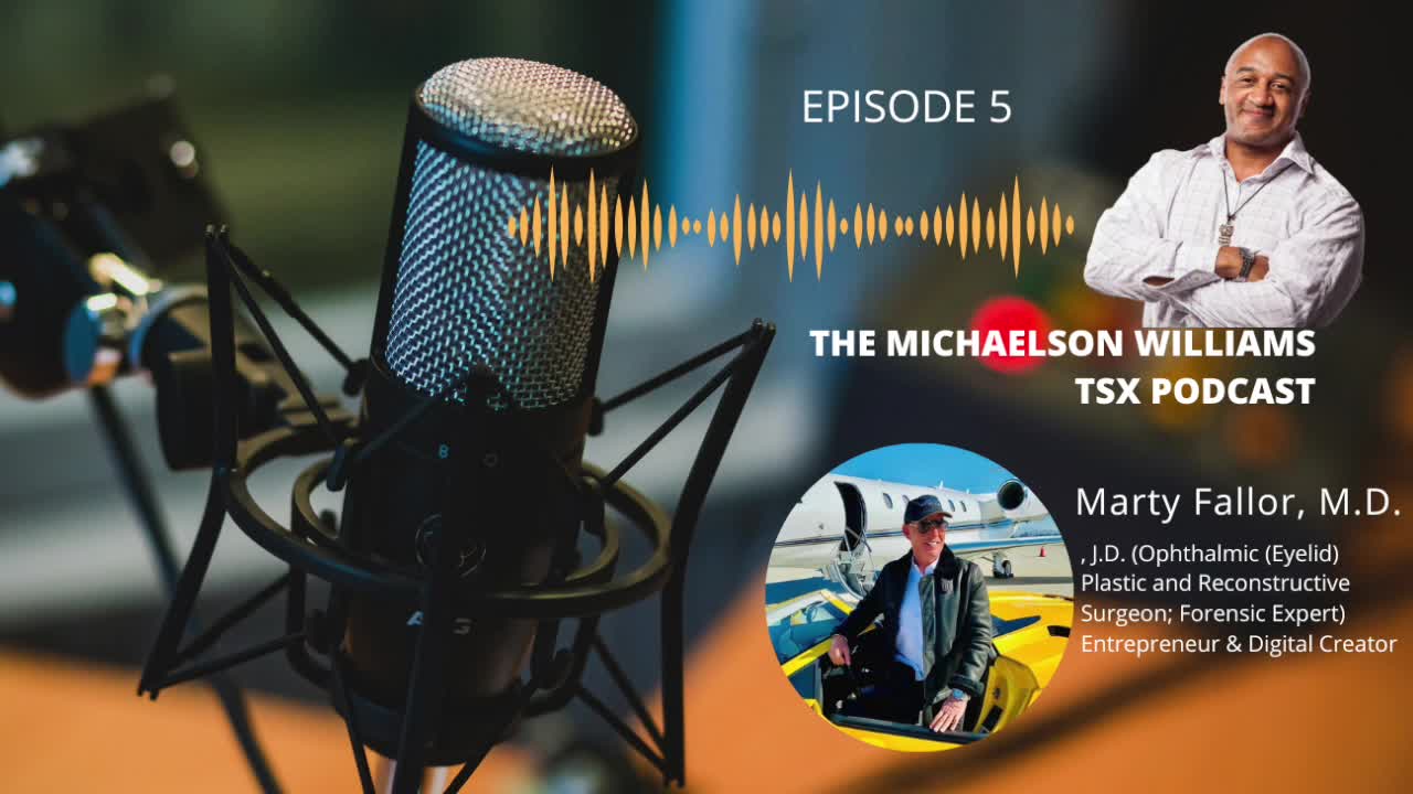 The Michaelson Williams TSX Podcast Ep. 5 with Dr. Marty Fallor