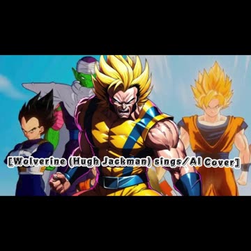 [Wolverine(Hugh Jackman) sings/AI Cover]DragonBallZ Super Op 2 Kiyoshi Hikawa - GenkaitoppaXSurvivor
