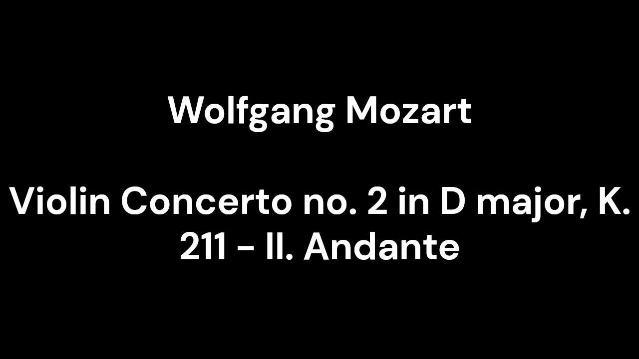 Violin Concerto no. 2 in D major, K. 211 - II. Andante