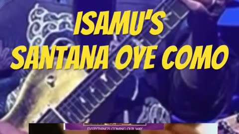 Isamu’s santana oye como