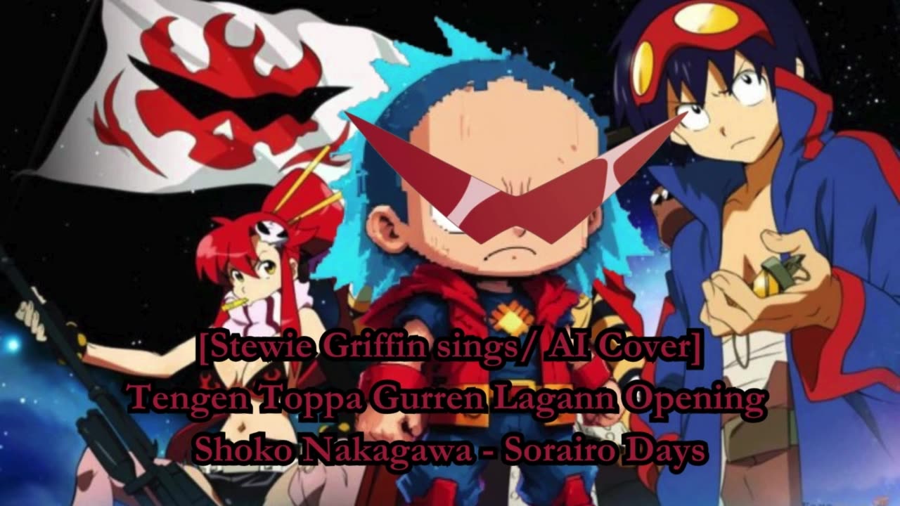 [Stewie Griffin AI Cover] Tengen Toppa Gurren Lagann OP Shoko Nakagawa - Sorairo Days (空色デイズ)