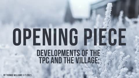 Developments of the TPC and the village;