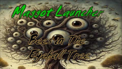 Bees In The Eyeball Tree by Maggot Launcher