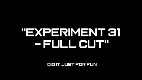 Experiment 31 FULL CUT