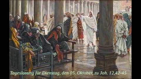 Tageslosung für Dienstag, den 05. Oktober, zu Joh. 12,42-45