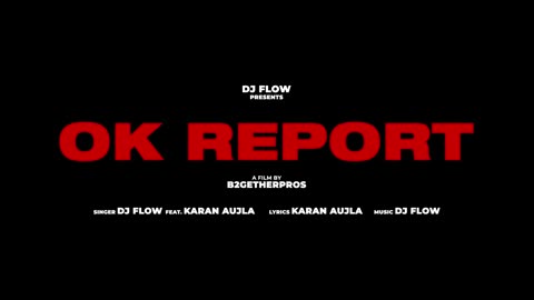 Ok Report (Official video) DJ flow x Karan aujla