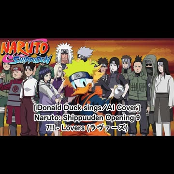 [Donald Duck sings/AI Cover] Naruto: Shippuden Opening 9 7!! (Seven Oops) - Lovers