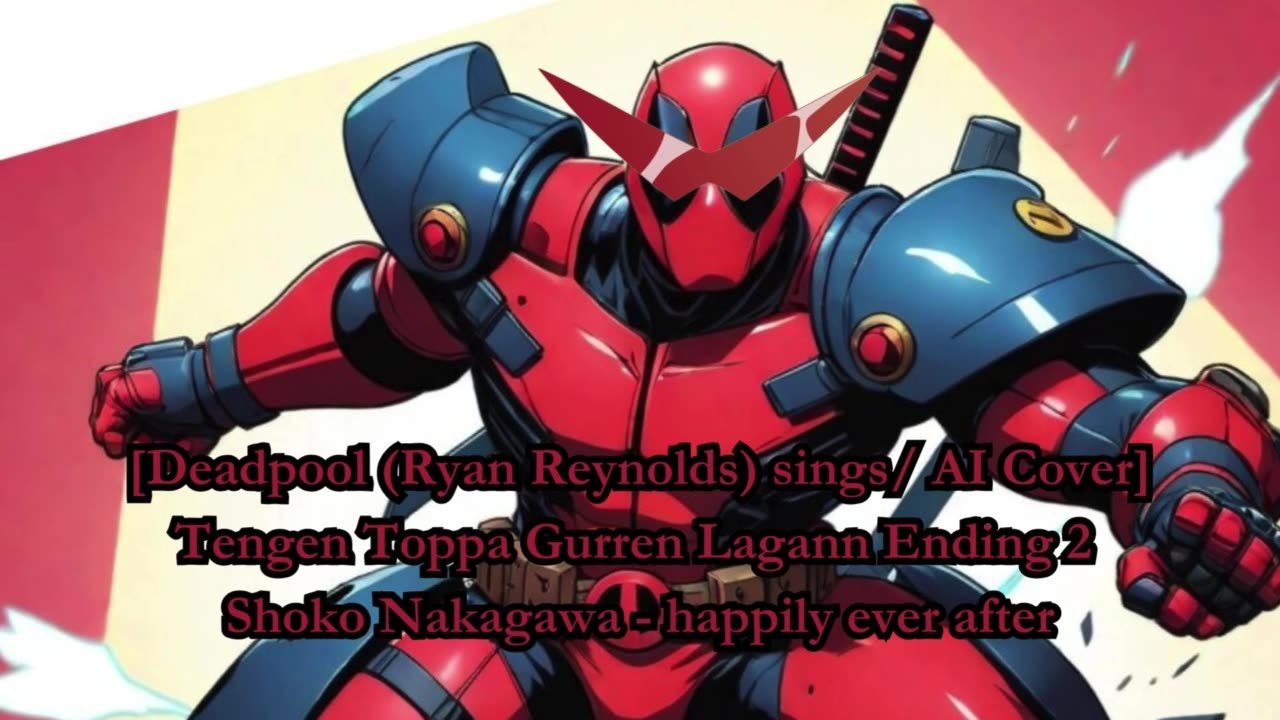 [Deadpool AI Cover] Tengen Toppa Gurren Lagann Ending 2 Shoko Nakagawa - happily ever after