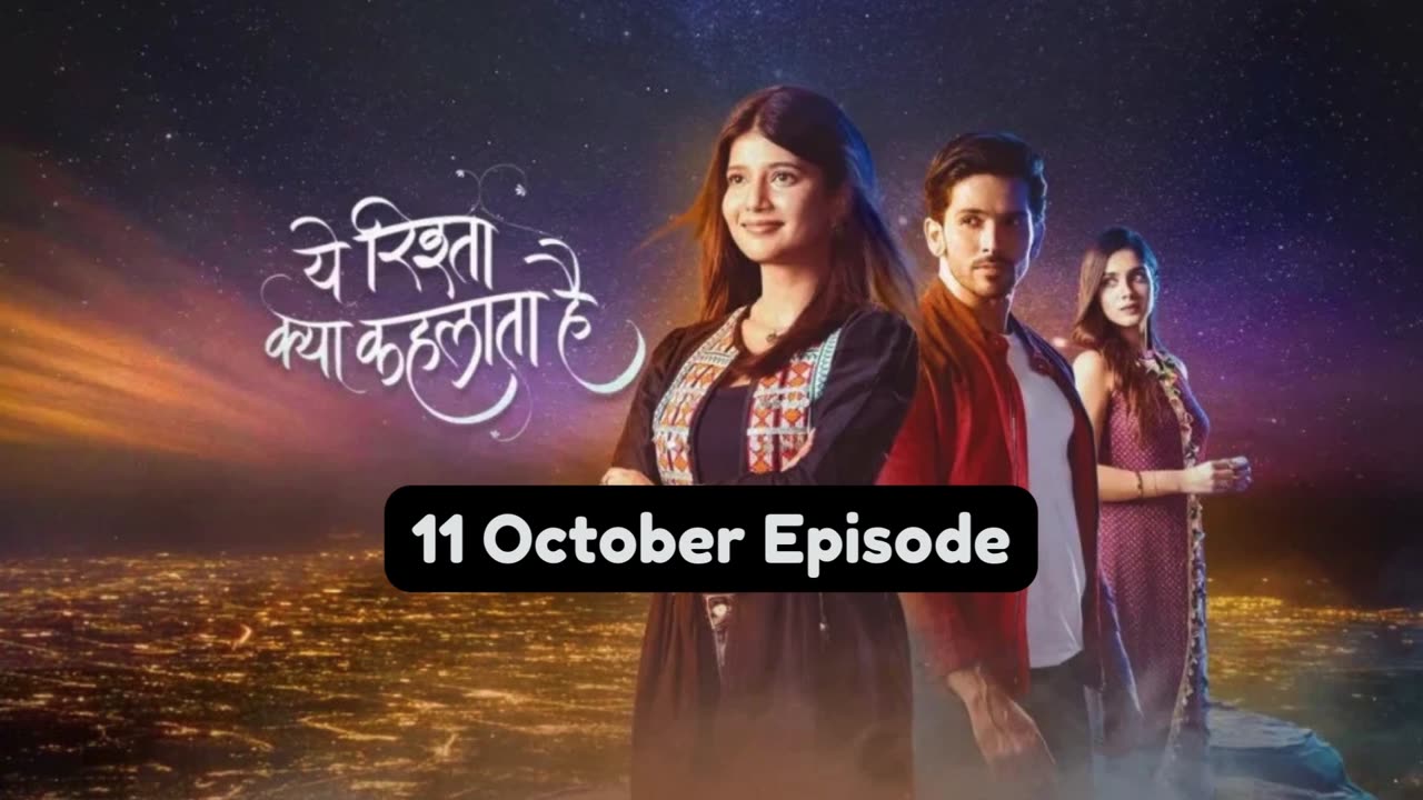 Yeh Rishta Kya Kehlata Hai 11th October 2024 Episode | YRKKH Today NEW PROMO