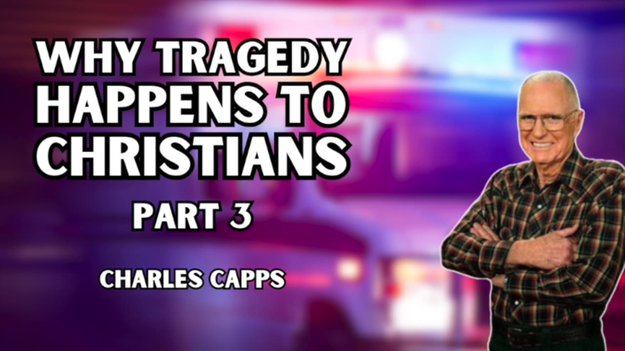 Why Tragedy Happens to Christians - PART 3 | Charles Capps (AUDIO ONLY)