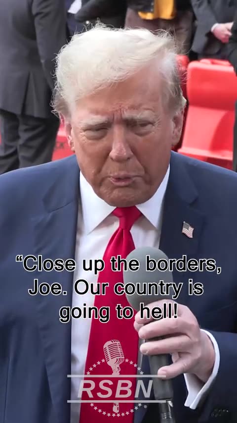 President Trump’s message to Biden “Close up the borders, Joe! Our country is going to hell.”