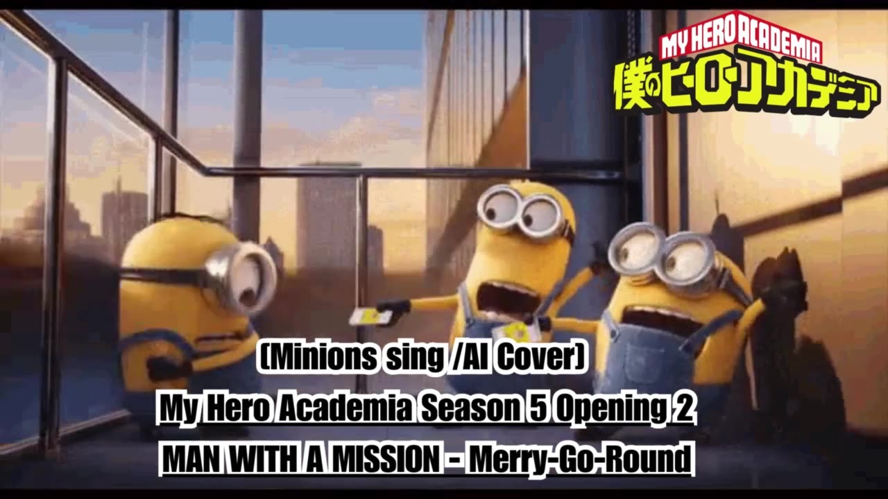 [Minions sing/AI Cover] My Hero Academia S 5 OP 2 MAN WITH A MISSION - Merry Go Round