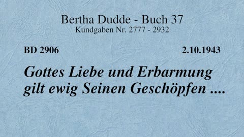 BD 2906 - GOTTES LIEBE UND ERBARMUNG GILT EWIG SEINEN GESCHÖPFEN ....