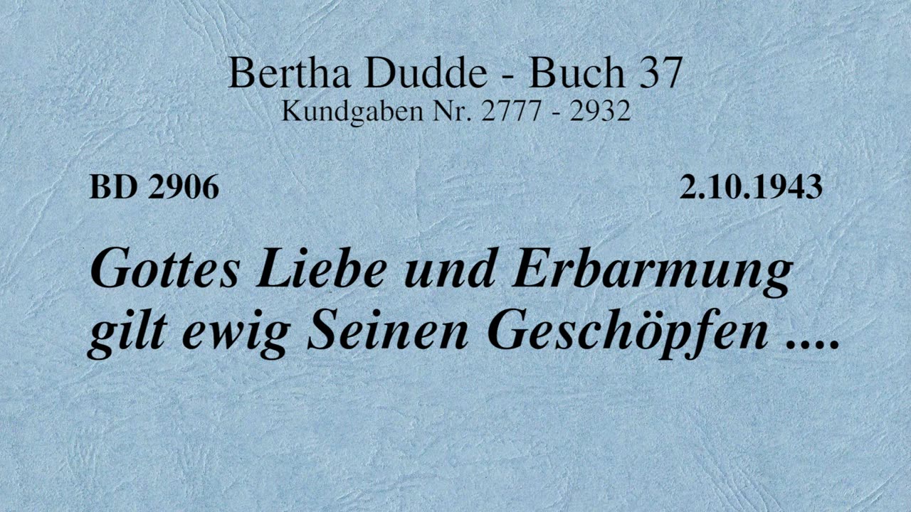 BD 2906 - GOTTES LIEBE UND ERBARMUNG GILT EWIG SEINEN GESCHÖPFEN ....