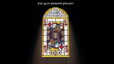 "THE TURN OF A FRIENDLY CARD" FROM ALAN PARSONS PROJECT