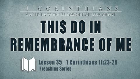 36 - This Do In Remembrance Of Me 1 Corinthians 11_23-26