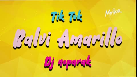 Dj noparak Ft. Balvi - Amarillo (Remix ) Version Perreo