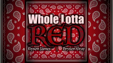 Tyson James - Whole Lotta Red feat. Bryson Gray (Christian Conservative GANG)