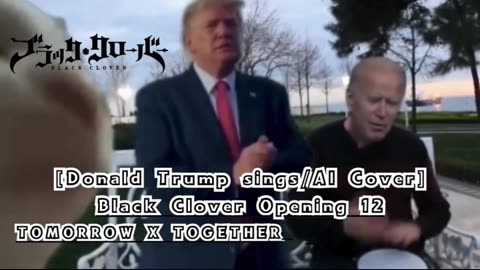 [Donald Trump sings/AI Cover] Black Clover Opening 12 TOMORROW X TOGETHER - Everlasting Shine
