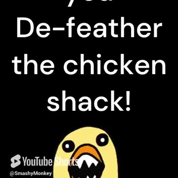 🐔Make sure you De Feather the chicken shack!