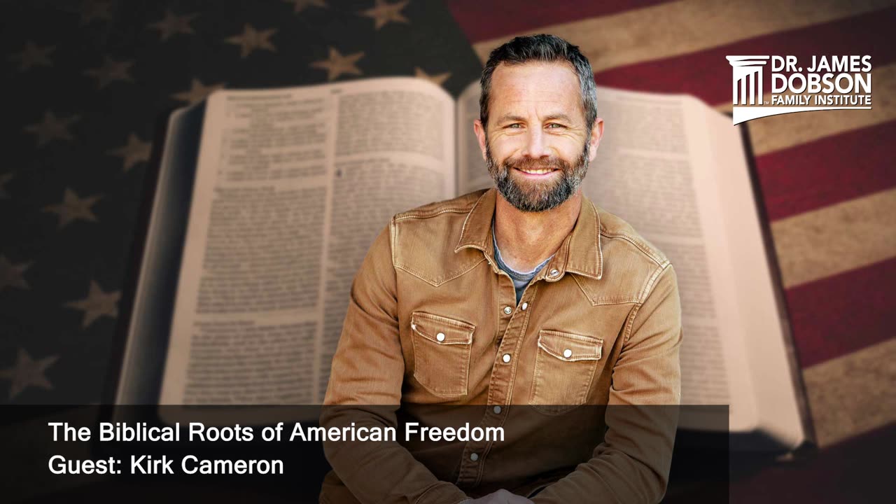 The Biblical Roots of American Freedom with Guest Kirk Cameron