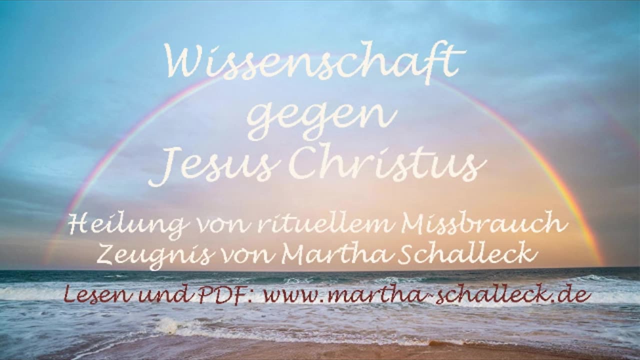 Wissenschaft gegen Jesus Christus: Heilung von rituellem Missbrauch: Persönliches Zeugnis