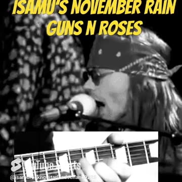 Isamu’s November Rain Guns n Roses