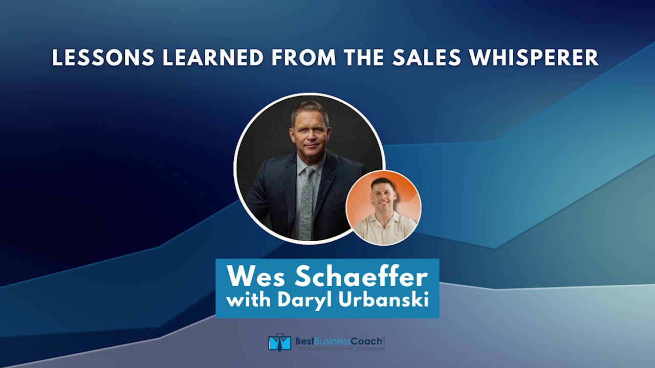 Lessons Learned From The Sales Whisperer Wes Schaeffer