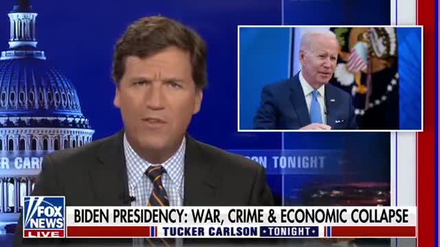 Tucker Carlson: Biden has turned out to be an unparalleled disaster.