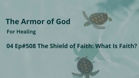 04 The Shield of Faith: What Is Faith?