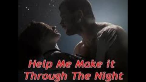 Help Me Make It Through The Night
